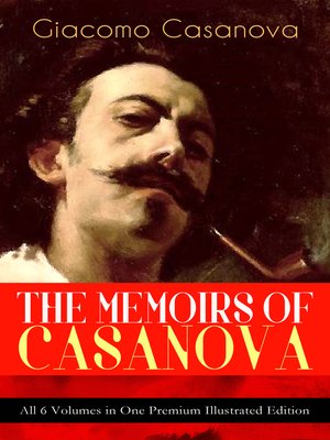 cover image of The Memoirs of Casanova--All 6 Volumes in One Premium Illustrated Edition